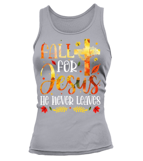 Jesus Christian Fall for Jesus He Never Leaves Chr Women's Tank Top