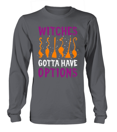 Witches Gotta Have Options Funny Halloween Costume Men's Long Sleeve