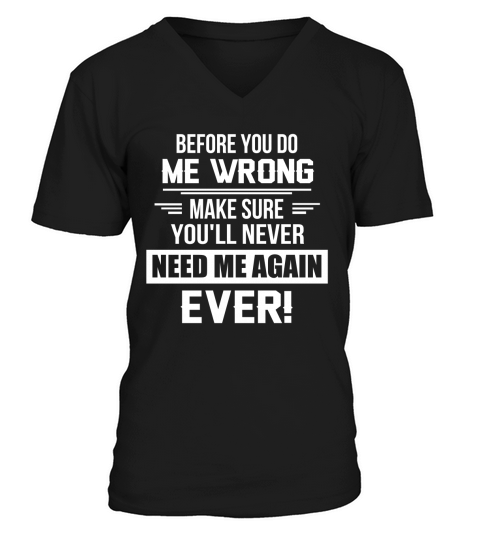 before you do me wrong V-Neck T-shirt