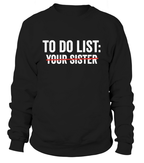 To Do List Your Sister Funny sarcasm Sarcastic Women's Sweatshirt