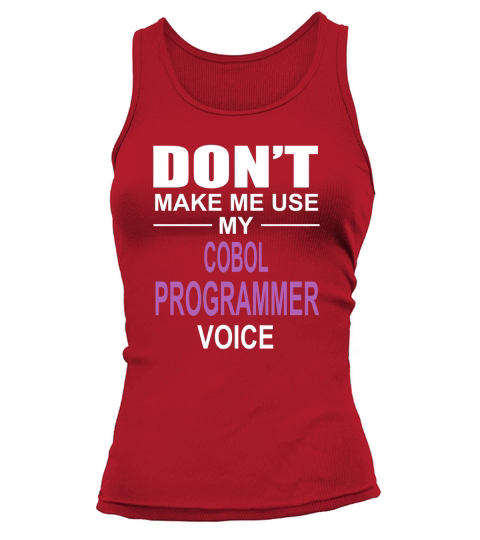 DONT MAKE ME USE MY COBOL PROGRAMMER VOICE Tank top Woman