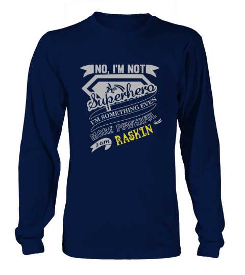 RASKIN Im Not Superhero More Powerful I Am RASKIN name gifts T Shirt Long sleeved Unisex