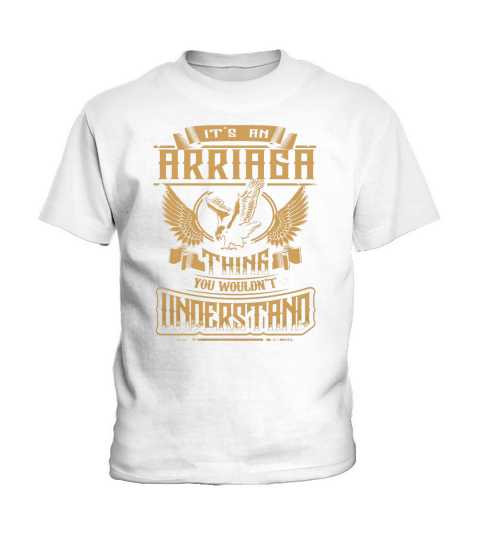 ARRIAGA shirt .Its an ARRIAGA Thing You Wouldnt Understand - ARRIAGA Tee Shirt, ARRIAGA Hoodie, ARRIAGA Family, ARRIAGA Tee, ARRIAGA Name Kids T-Shirt