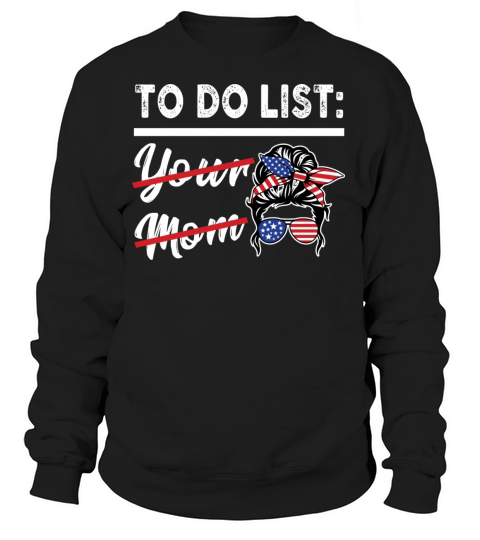 Funny To Do List Your Mom Sarcastic Quote Women's Sweatshirt