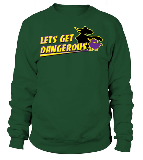 Lets Get Dangerous Women's Sweatshirt