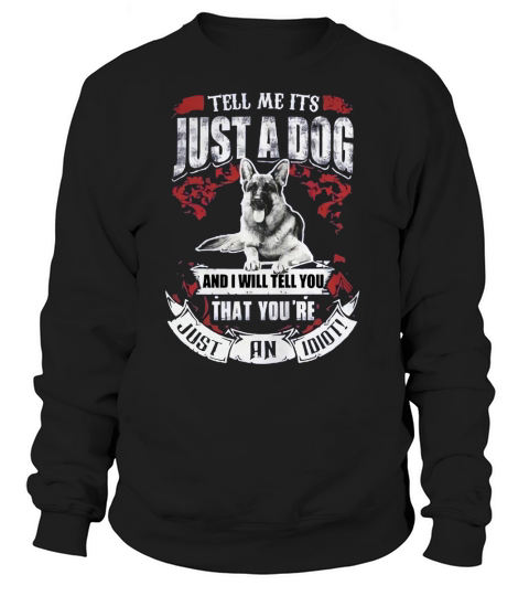 JUST A DOG T-Shirt Sweatshirt Unisex
