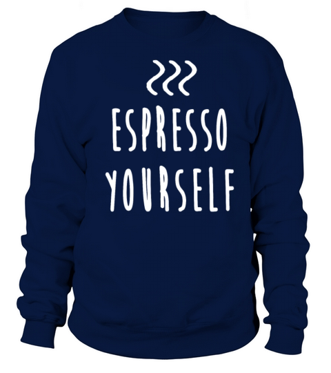 Espresso yourself Coffee Women's Sweatshirt