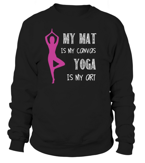 Yoga is my art - My mat is my canvas Women's Sweatshirt