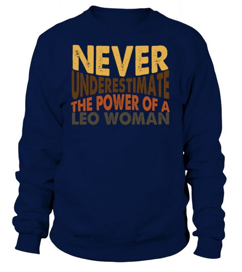Never Underestimate The Power of A Leo Woman Women's Sweatshirt
