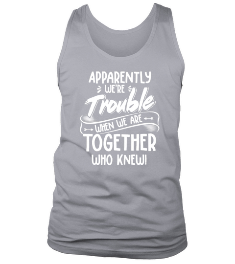 Were trouble when we are Together Tank Top Unisex