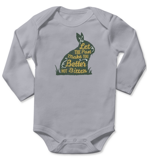 Let The Past Make You Better Not Bitter Long Sleeve Baby One-Piece