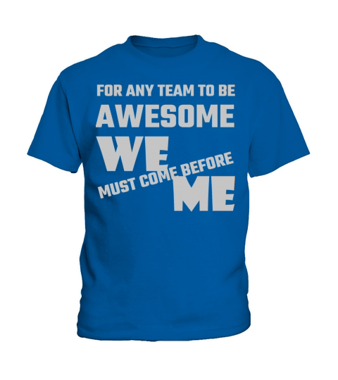 Adult humor - For Any Team To Be Awesome We Befo Kids T-Shirt