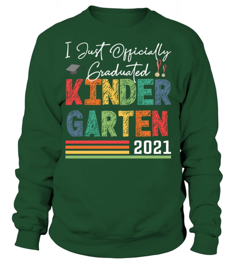 I Just Officially Graduated Kindergarten 2021 Grad Women's Sweatshirt