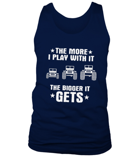 THE MORE I PLAY WITH IT THE BIGGER IT GETS Tank Top Unisex