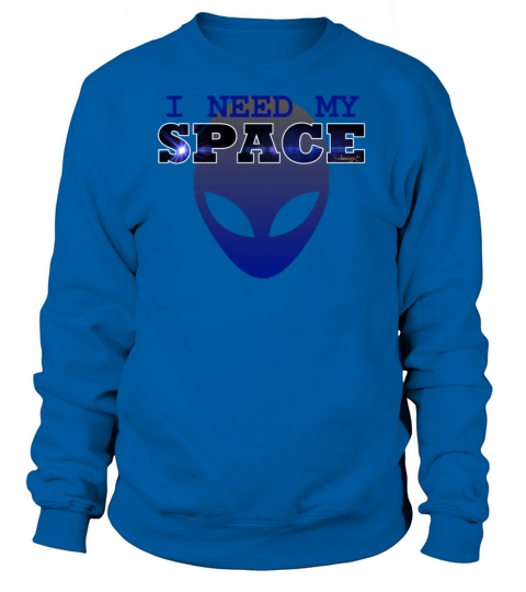 I Need My Space - Alien Head T-Shirt Gift Women's Sweatshirt