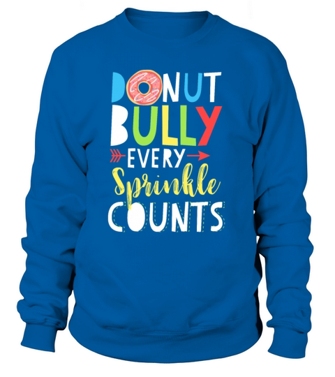 Donut Bully Every Sprinkle Counts Choose Kind Women's Sweatshirt