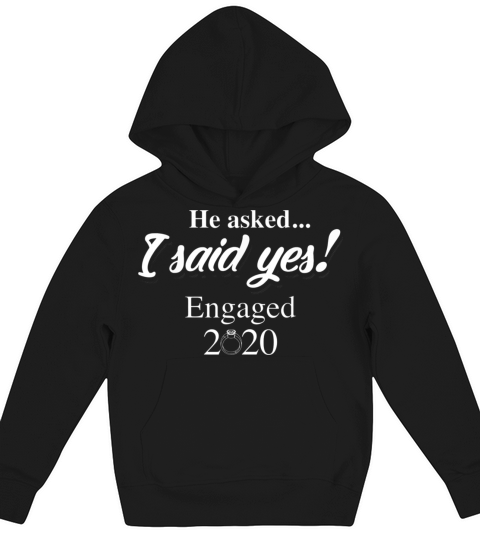 Cool He Asked I Said Yes Funny Engaged Couple 2020 Kids Hoodie