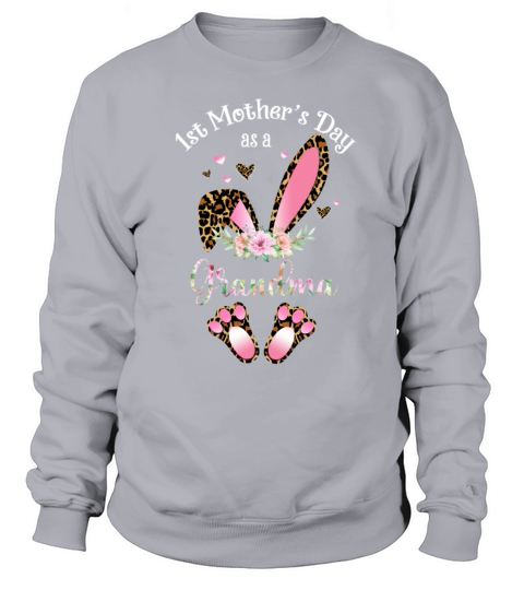 1st Mothers Day As A Grandma Floral Bunny Ears Sweatshirt Unisex