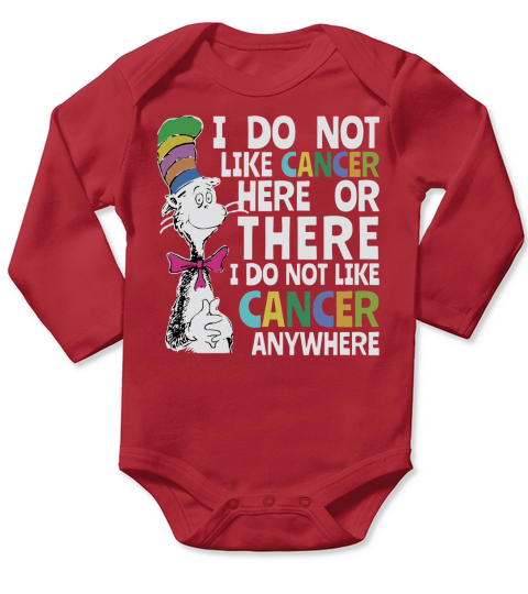Dr Seuss I do Not Like Cancer Here Or There Shirt Long Sleeve Baby One-Piece
