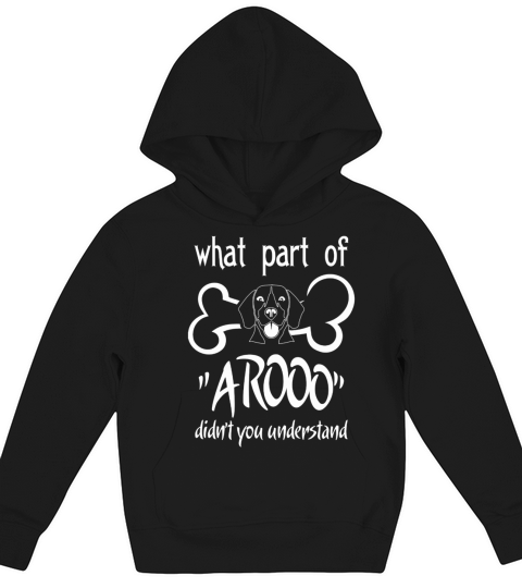 What Part Of Aroo - Chicky Beagles Didnt You Understand  T Shirt Kids Hoodie