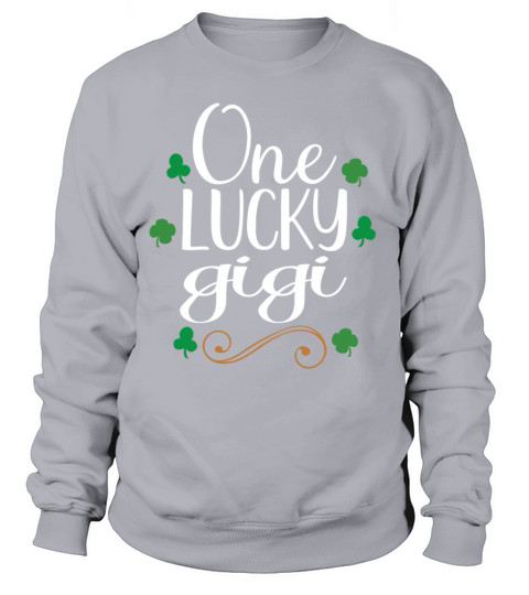 One Lucky Gigi Tshirts - Saint Patrick tshirt Sweatshirt Unisex