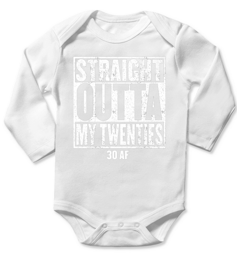 STRAIGHT OUTTA MY TWENTIES 30 AF 1991 Long Sleeve Baby One-Piece