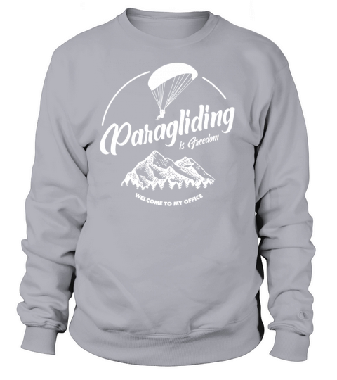 paragliding is freedom - paraglider present Sweatshirt Unisex