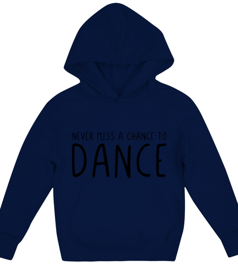Never miss a chance to dance Kids Hoodie