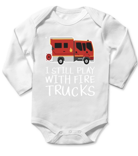 I Still Play With Fire Trucks Long Sleeve Baby One-Piece