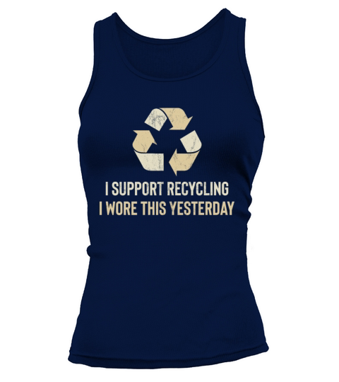 Funny I Wore This Yesterday Support Recycling Women's Tank Top