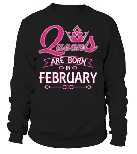 Queens Are Born In February Women's Sweatshirt