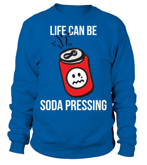 Life Can Be Soda Pressing Men's Sweatshirt