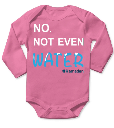 No Not Even Water Cool Islamic fasting outfit Long Sleeve Baby One-Piece