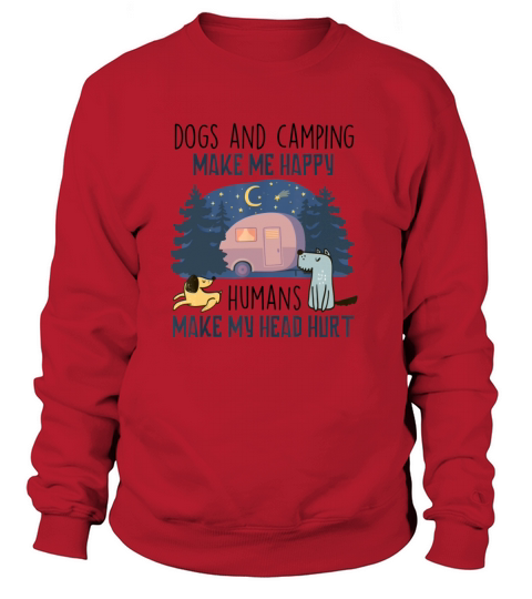 Sarcastic Dogs and Camping Make Me Happy Funny Women's Sweatshirt