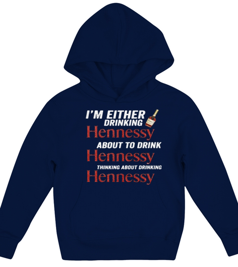 Im either drinking Hennessy about to drink Hennessy shirt Kids Hoodie