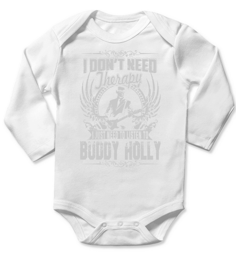 I Dont Need Therapy I Just Need To Listen To Buddy Holly TShirt Long Sleeve Baby One-Piece