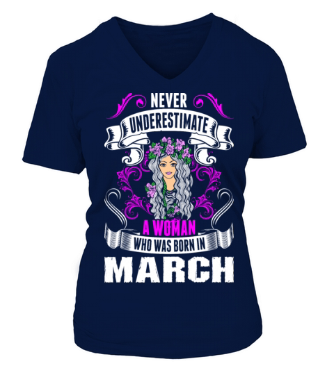 Never Underestimate A Woman Who Was Born In March Women's V-Neck T-shirt