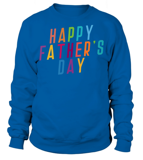 Simple Colorful Happy Fathers Day Typography Men's Sweatshirt