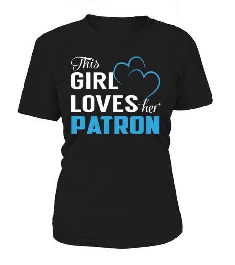 This Girl Loves Her PATRON Name Shirts Women's T-Shirt