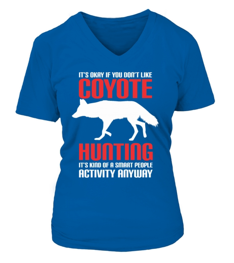 Coyote Hunting Gift idea - Funny Smart Hunter Women's V-Neck T-shirt