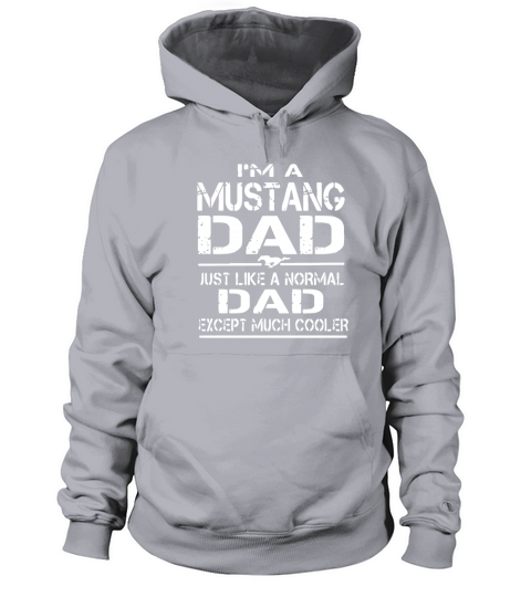 I m a mustang dad just like a normal dad except mu Women's Hoodie