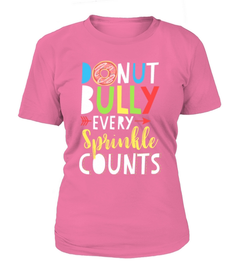 Donut Bully Every Sprinkle Counts Choose Kind Women's T-Shirt