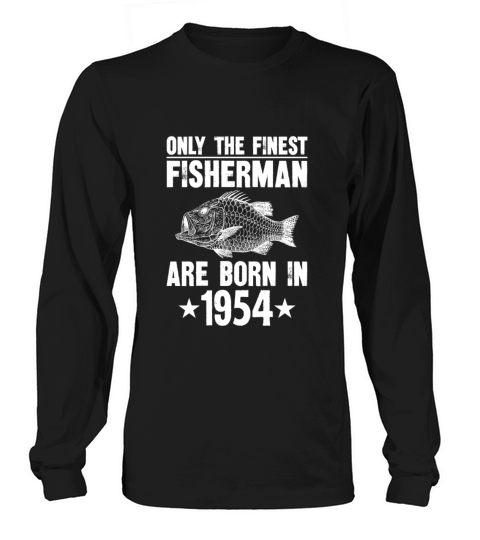 Only the finest fisherman are born in 1954 Women's Long Sleeve