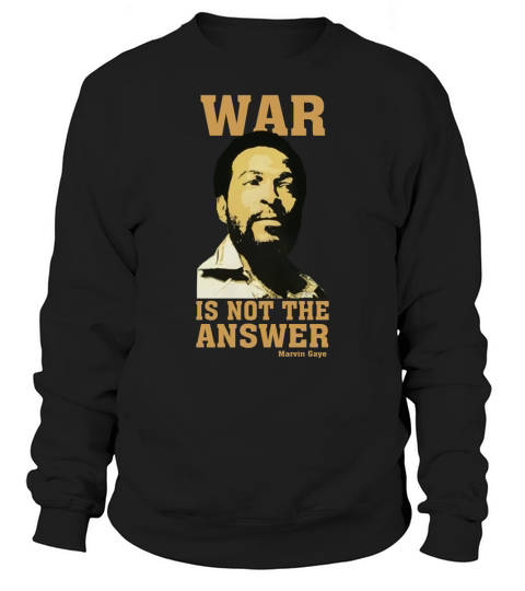 Marvin Gaye War is not the answer Sweatshirt Unisex