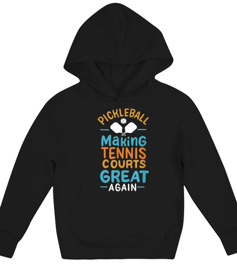 Pickleball Making Tennis Courts Great Again Kids Hoodie