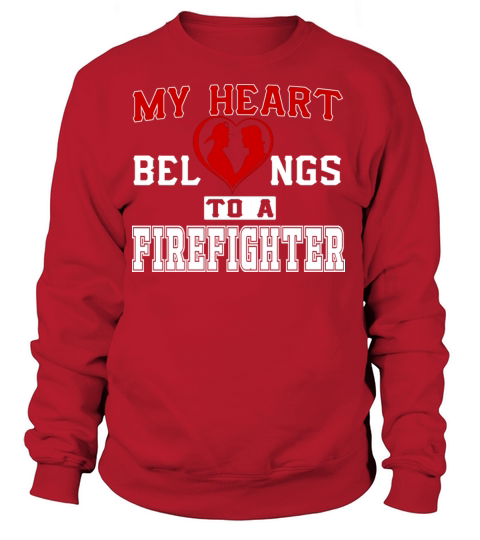 My Heart Belongs To A Firefighter Women's Sweatshirt