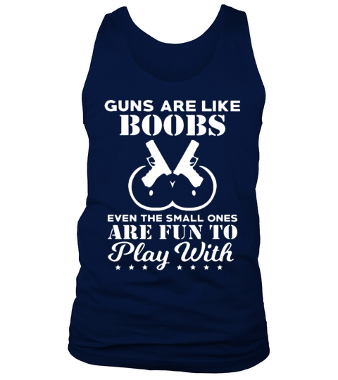 Guns are like boobs even the small ones are fun to Men's Tank Top