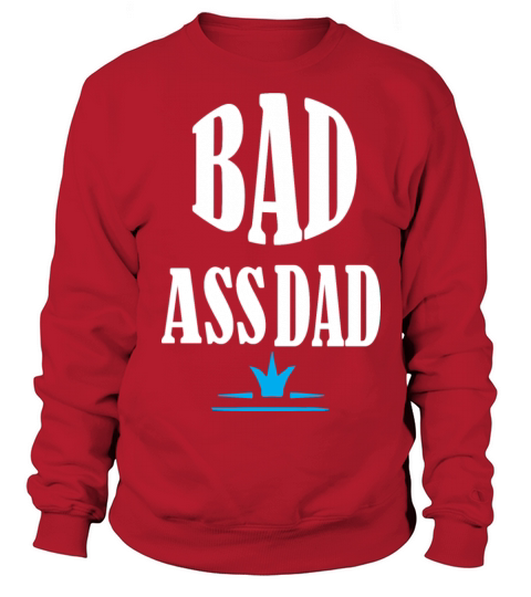 BAD ASS DAD HAPPY FATHERS DAY Women's Sweatshirt