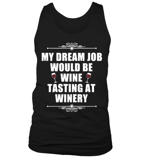 My dream job would be wine tasting at winery Men's Tank Top