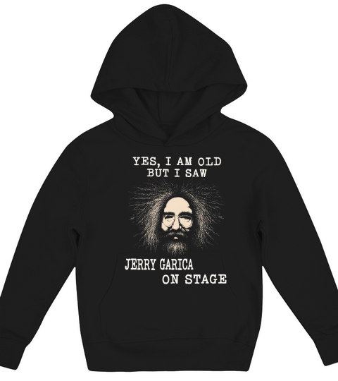 Yes I am old but I saw jerry garcia on stage Kids Hoodie